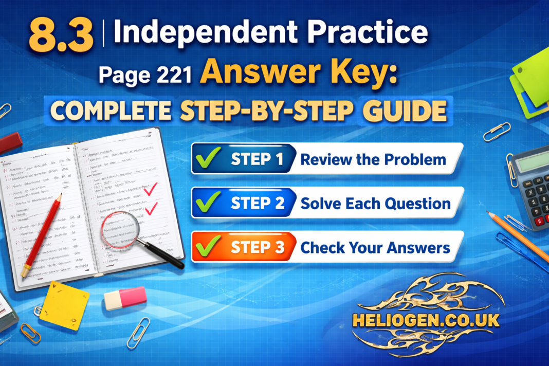 8.3 Independent Practice Page 221 Answer Key step-by-step guide graphic.